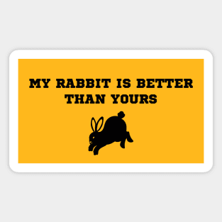 My rabbit is better than yours funny design for bunny owners Magnet